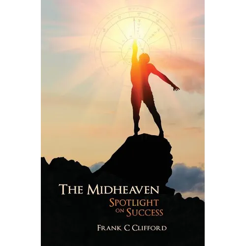 The Midheaven: Spotlight on Success - Paperback