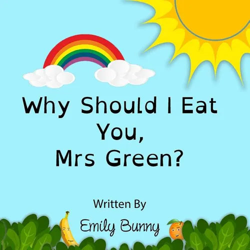 Why Should I Eat You, Mrs Green?: The Delightful Nutrition Book For Kids - Paperback