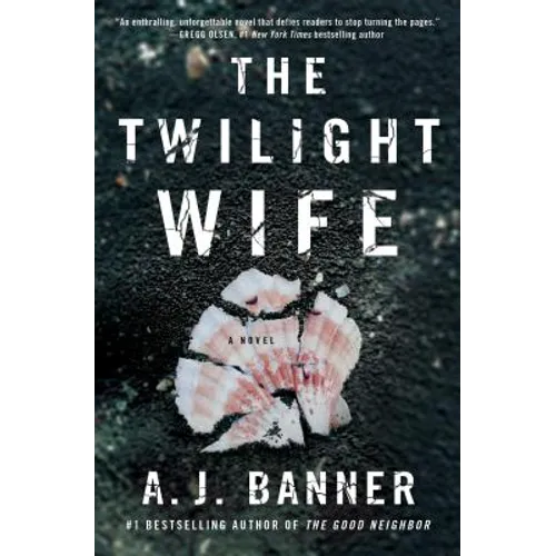 The Twilight Wife: A Psychological Thriller by the Author of the Good Neighbor - Paperback