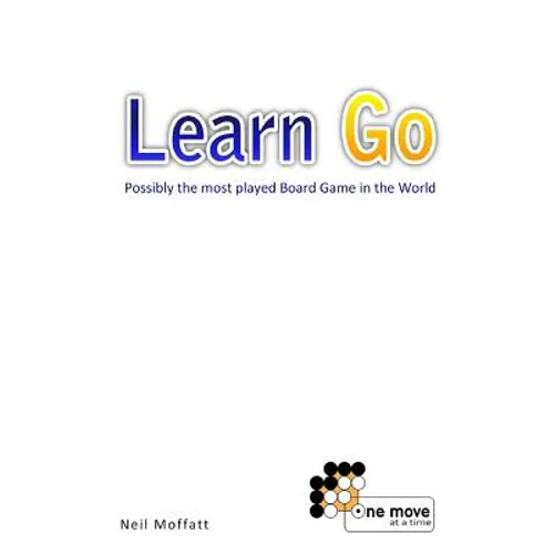 Learn Go: Possibly the most played board game in the World - Paperback