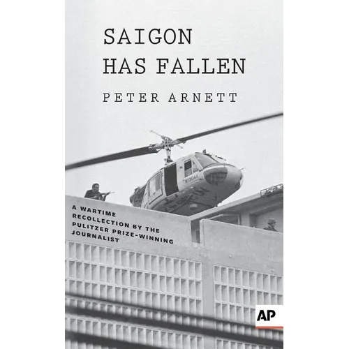 Saigon Has Fallen: A Wartime Recollection - Paperback