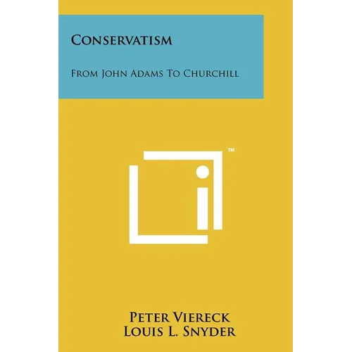 Conservatism: From John Adams To Churchill - Paperback