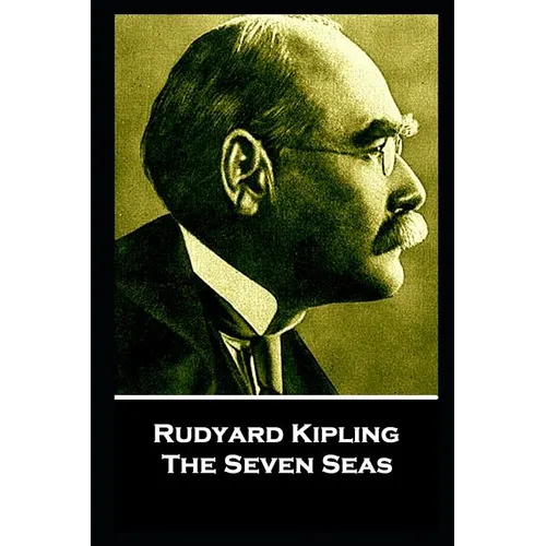 Rudyard Kipling - The Seven Seas: "He travels the fastest who travels alone" - Paperback
