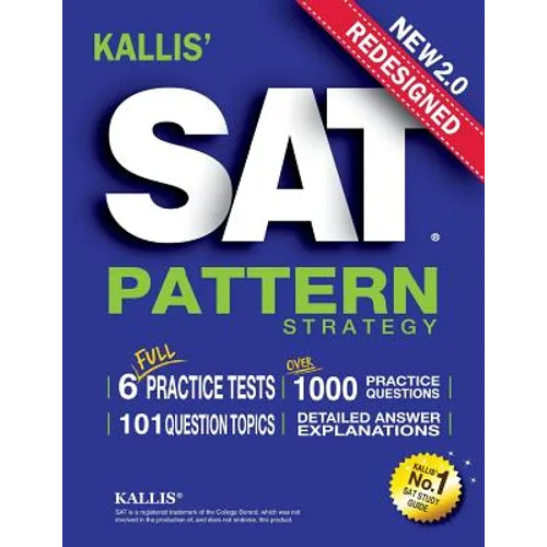 KALLIS' Redesigned SAT Pattern Strategy + 6 Full Length Practice Tests (College SAT Prep + Study Guide Book for the New SAT) - Paperback