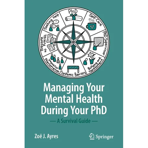 Managing Your Mental Health During Your PhD: A Survival Guide - Paperback