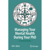 Managing Your Mental Health During Your PhD: A Survival Guide - Paperback