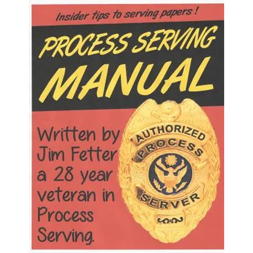 Process Serving Manual: Process Servers Manual - Paperback