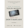 How to Manage Your Money When You Don't Have Any - Paperback