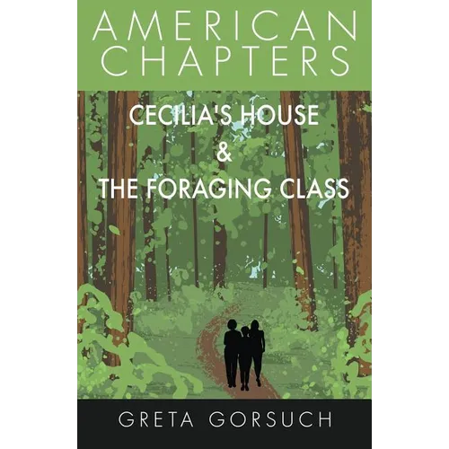 Cecilia's House & The Foraging Class: American Chapters - Paperback