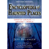 Encyclopedia of Haunted Places, Revised Edition: Ghostly Locales from Around the World - Paperback