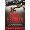 Pablo Escobar: The Life and Crimes of the World's Most Notorious Narco - Paperback