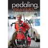 Pedaling, Prayers and Perseverence - Paperback