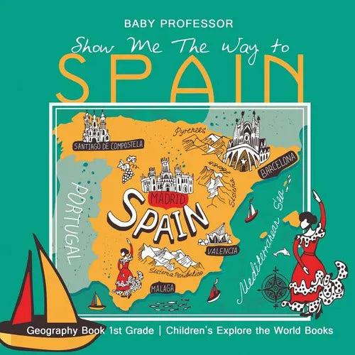 Show Me The Way to Spain - Geography Book 1st Grade Children's Explore the World Books - Paperback