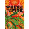 Where There Was Fire - Hardcover