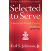 Selected to Serve, Updated Second Edition: A Guide for Church Leaders - Paperback
