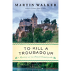 To Kill a Troubadour: A Bruno, Chief of Police Novel - Paperback