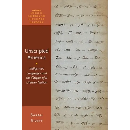 Unscripted America: Indigenous Languages and the Origins of a Literary Nation - Paperback