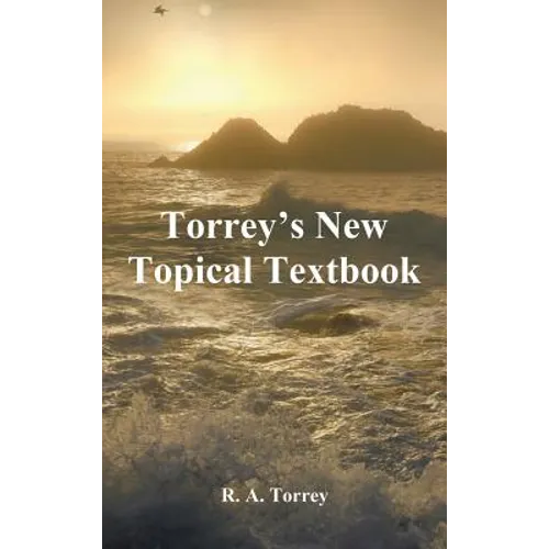 Torrey's New Topical Textbook - Hardcover