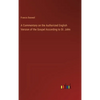 A Commentary on the Authorized English Version of the Gospel According to St. John - Hardcover