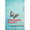 Moneyless Society: The Next Economic Evolution - Paperback