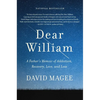 Dear William: A Father's Memoir of Addiction, Recovery, Love, and Loss - Hardcover