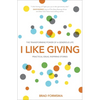 I Like Giving: The Transforming Power of a Generous Life - Paperback