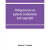 Philippine law on patents, trademarks and copyright: background reading material on intellectual property, Philippine national supplement - Paperback