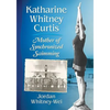Katharine Whitney Curtis: Mother of Synchronized Swimming - Paperback