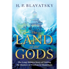 The Land of the Gods: The Long-Hidden Story of Visiting the Masters of Wisdom in Shambhala - Paperback