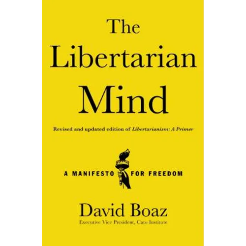 The Libertarian Mind: A Manifesto for Freedom - Hardcover