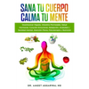 Sana tu Cuerpo, Calma tu Mente: Desintoxicar Hígado, Intestino Permeable, Salud Hormonal, Curación Emocional, Relajación, Ansiedad y Sanidad mental, A - Paperback