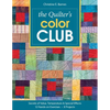 The Quilter's Color Club: Secrets of Value, Temperature & Special Effects - 12 Hands-On Exercises - 8 Projects - Paperback
