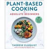 Plant-Based Cooking for Absolute Beginners: 60 Recipes & Tips for Super Easy Seasonal Recipes - Hardcover