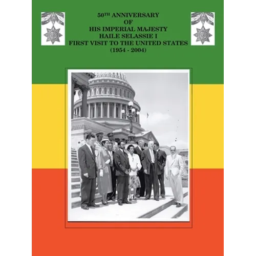 50Th Anniversary of His Imperial Majesty Haile Selassie I: First Visit to the United States (1954-2004) - Paperback