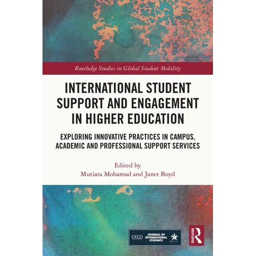 International Student Support and Engagement in Higher Education: Exploring Innovative Practices in Campus, Academic and Professional Support Services - Paperback