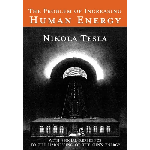 The Problem of Increasing Human Energy: With Special Reference to the Harnessing of the Sun's Energy - Paperback