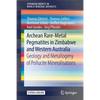 Archean Rare-Metal Pegmatites in Zimbabwe and Western Australia: Geology and Metallogeny of Pollucite Mineralisations - Paperback