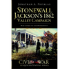 Stonewall Jackson's 1862 Valley Campaign: War Comes to the Homefront - Paperback
