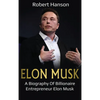 Elon Musk: A Biography of Billionaire Entrepreneur Elon Musk - Hardcover