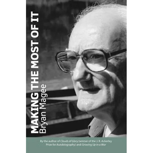 Making the Most of It: By the Author of Clouds of Glory and Winner of the J.R. Ackerley Prize for Autobiography - Paperback