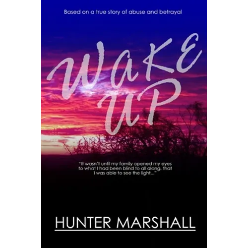 Wake Up!: Based on a true story of abuse and betrayal - Paperback