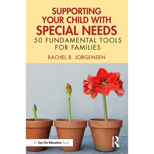 Supporting Your Child with Special Needs: 50 Fundamental Tools for Families - Paperback