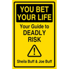 You Bet Your Life: Your Guide to Deadly Risk - Hardcover