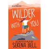 Wilder With You: A Steamy Small Town Romantic Comedy - Paperback