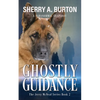 Ghostly Guidance: Join Jerry McNeal And His Ghostly K-9 Partner As They Put Their "Gifts" To Good Use. - Paperback