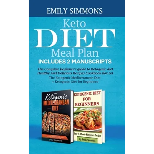 Keto Diet Meal Plan Includes 2 Manuscripts: The Complete beginner's guide to Ketogenic diet Healthy And Delicious Recipes Cookbook Box Set The Ketogen - Paperback