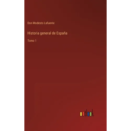 Historia general de España: Tomo 1 - Hardcover