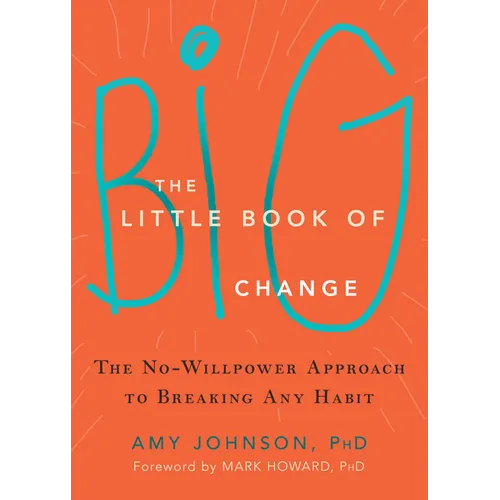 The Little Book of Big Change: The No-Willpower Approach to Breaking Any Habit - Paperback