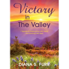 Victory in The Valley: 7 Secrets to Overcoming Life's Worst and Savoring Life's Best - Paperback