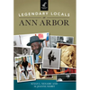 Legendary Locals of Ann Arbor - Paperback